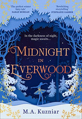 Midnight in Everwood: The debut historical romance and new magical fairy tale retelling of The Nutcracker to curl up with in winter 2022 - M.A. Kuzniar [KSIĄŻKA]