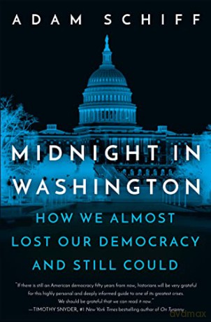 Midnight in Washington: How We Almost Lost Our Democracy and Still Could - Adam Schiff [KSIĄŻKA]