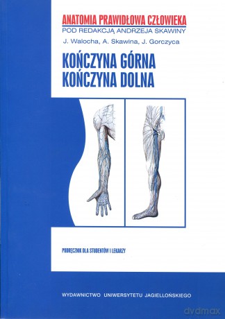 Kończyna górna, kończyna dolna. Anatomia prawidłowa człowieka, tom 1 [KSIĄŻKA]