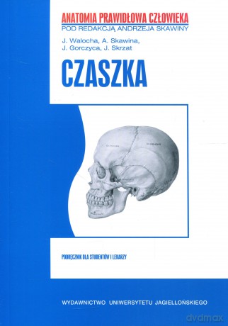 Czaszka. Anatomia prawidłowa człowieka, tom 4 [KSIĄŻKA]