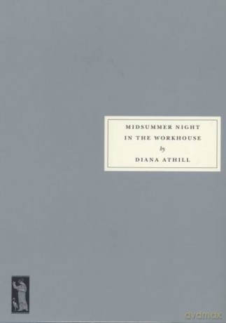 Midsummer Night in the Workhouse - Diana Athill [KSIĄŻKA]