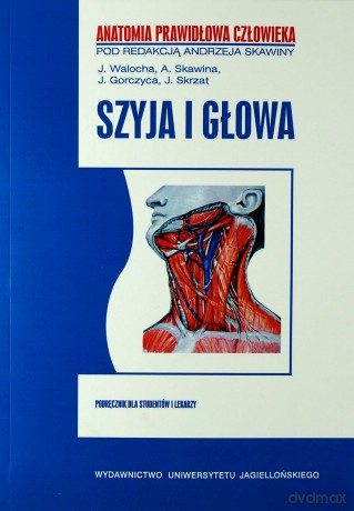 Szyja i głowa. Anatomia prawidłowa człowieka, tom 6 [KSIĄŻKA]