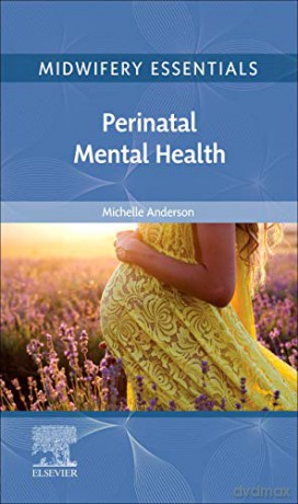 Midwifery Essentials: Perinatal Mental Health: Volume 9 - Michelle Anderson BSc (Hons) PSY. BSc. RM. [KSIĄŻKA]