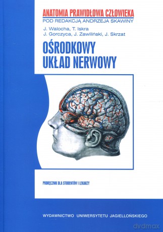 Ośrodkowy układ nerwowy. Anatomia prawidłowa człowieka, tom 8 [KSIĄŻKA]
