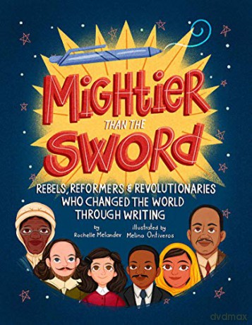 Mightier Than the Sword: Rebels, Reformers, and Revolutionaries Who Changed the World Through Writing - Melander [KSIĄŻKA]