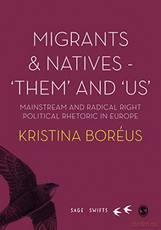 Migrants and Natives - 'Them' and 'Us': Mainstream and Radical Right Political Rhetoric in Europe (SAGE Swifts) - Kristina Boréus [KSIĄŻKA]