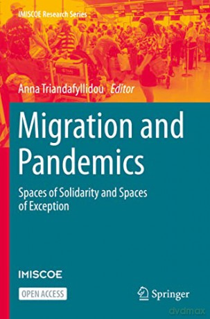 Migration and Pandemics: Spaces of Solidarity and Spaces of Exception (IMISCOE Research Series) - Anna Triandafyllidou [KSIĄŻKA]