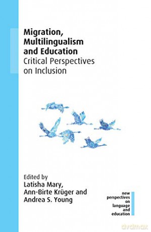 Migration, Multilingualism and Education: Critical Perspectives on Inclusion: 91 (New Perspectives on Language and Education) - Andrea S. Young [KSIĄŻKA]