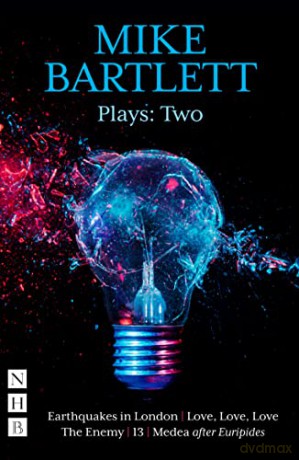 Mike Bartlett Plays: Two (NHB Modern Plays) (NHB Collected Works) - Mike Bartlett [KSIĄŻKA]