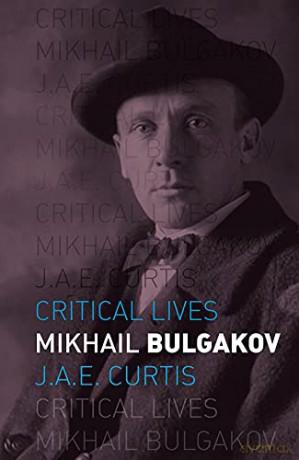 Mikhail Bulgakov (Critical Lives) - J.A.E. Curtis [KSIĄŻKA]