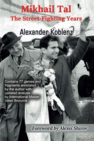 Mikhail Tal: The Street-Fighting Years - Alexander Koblenz [KSIĄŻKA]