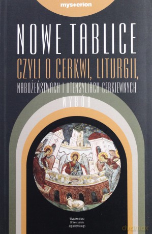 Nowe Tablice, czyli objaśnienie o cerkwi, Liturgii, nabożeństwach i paramentach cerkiewnych. Wybór [KSIĄŻKA]