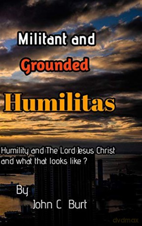 Militant and Grounded Humilitas. - John C Burt. [KSIĄŻKA]