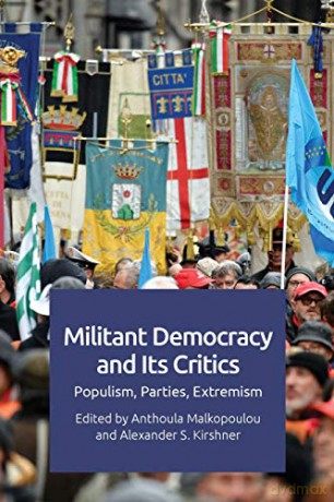 Militant Democracy and its Critics: Populism, Parties, Extremism - Anthoula Malkopoulou [KSIĄŻKA]