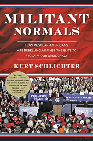 Militant Normals: How Regular Americans Are Rebelling Against the Elite to Reclaim Our Democracy - Kurt Schlichter [KSIĄŻKA]