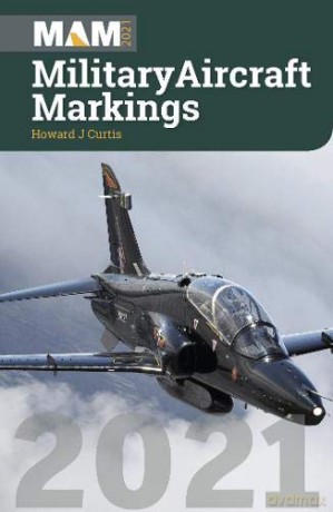 Military Aircraft Markings 2021 - Howard J Curtis [KSIĄŻKA]