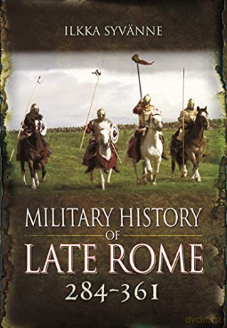 Military History of Late Rome 284 361 - Ilkka Syvanne [KSIĄŻKA]