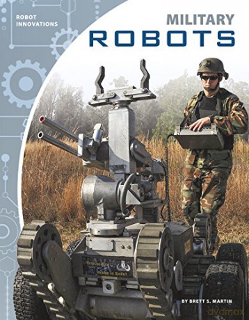 Military Robots (Robot Innovations) - Brett S. Martin [KSIĄŻKA]