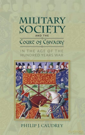 Military Society and the Court of Chivalry in the Age of the Hundred Years War: 46 (Warfare in History) - Dr. Philip Caudrey [KSIĄŻKA]