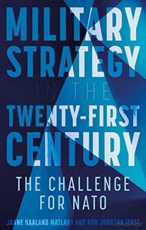 Military Strategy in the 21st Century: The Challenge for NATO - Janne Haaland Matlary [KSIĄŻKA]