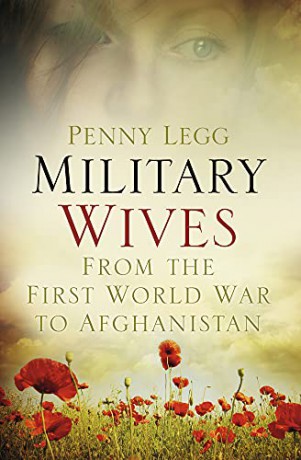 Military Wives: From the First World War to Afghanistan - Penny Legg [KSIĄŻKA]