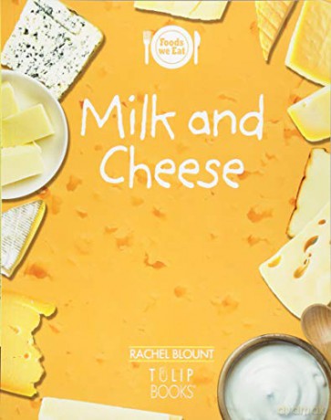 Milk and Cheese (Foods we eat) - Rachel Blount [KSIĄŻKA]
