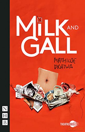 Milk and Gall (NHB Modern Plays) - Mathilde Dratwa [KSIĄŻKA]