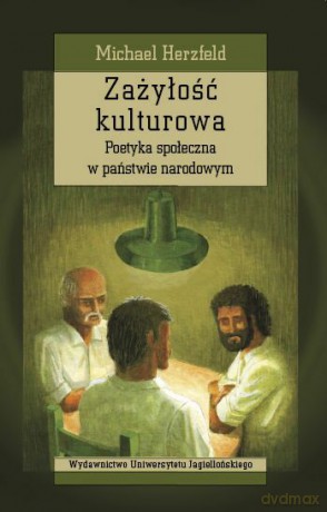 Zażyłość kulturowa. Poetyka społeczna w państwie narodowym [KSIĄŻKA]