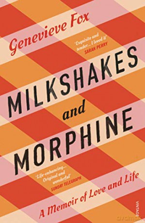 Milkshakes and Morphine: A Memoir of Love and Life - Genevieve Fox [KSIĄŻKA]