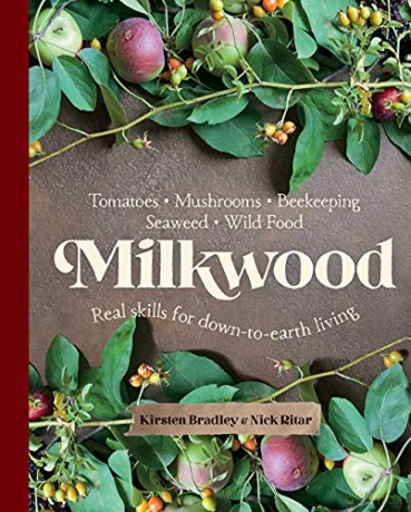 Milkwood: Real skills for down-to-earth living - Kirsten Bradley [KSIĄŻKA]