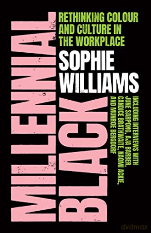 Millennial Black: A motivational, inspirational and practical guide to success for Black women in their careers - Sophie Williams [KSIĄŻKA]