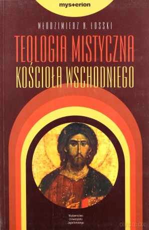 Teologia mistyczna Kościoła Wschodniego [KSIĄŻKA]