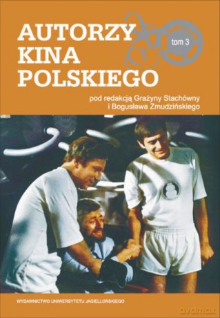 Autorzy kina polskiego. Tom 3 [KSIĄŻKA]