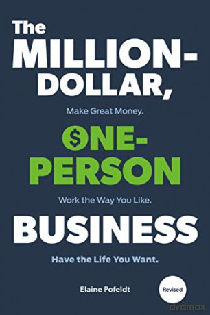 Million-Dollar, One-Person Business,The: Make Great Money. Work the Way You Like. Have the Life You Want. - Elaine Pofeldt [KSIĄŻKA]
