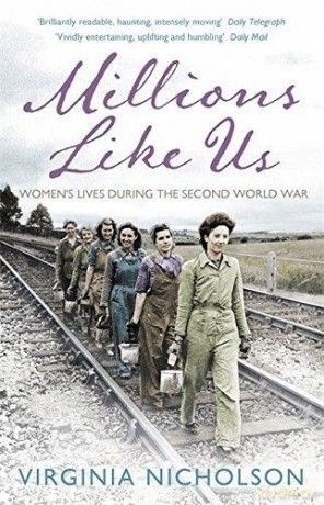 Millions Like Us: Women's Lives During the Second World War - Virginia Nicholson [KSIĄŻKA]