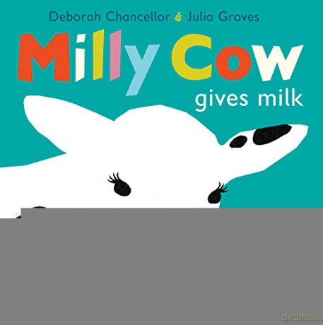 Milly Cow Gives Milk (Follow My Food): 1 - Deborah Chancellor [KSIĄŻKA]