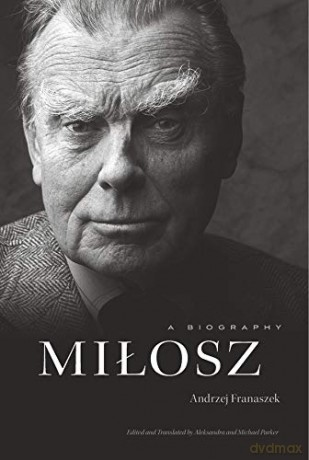 Milosz: A Biography - Andrzej Franaszek [KSIĄŻKA]