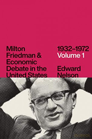 Milton Friedman and Economic Debate in the United States, 1932-1972 - Edward Nelson [KSIĄŻKA]