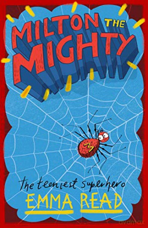 Milton the Mighty: a spider-tastic illustrated adventure!: 1 - Emma Read [KSIĄŻKA]
