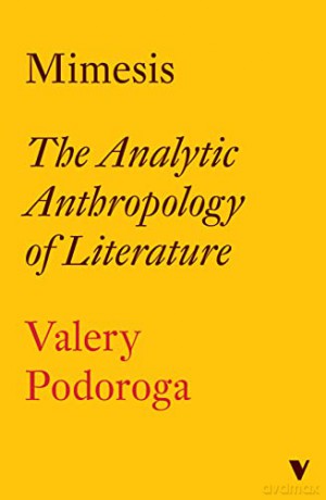 Mimesis: The Analytic Anthropology of Literature - Valery Podoroga [KSIĄŻKA]