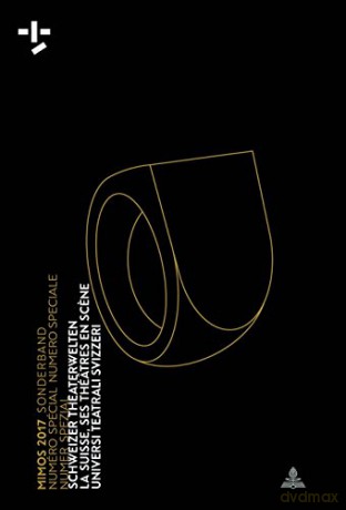Mimos 2017 Sonderband Numéro Spécial Numero Speciale Numer Spezial: Schweizer Theaterwelten La Suisse, Ses Théâtres En Scene Universi Teatrali Svizzeri: 90 (Mimos - Schweizer Theater-Jahrbuch) - Anne Fournier [KSIĄŻKA]