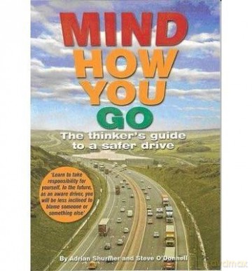 Mind How You Go: The Thinker's Guide to a Safer Drive - Stephen John O'Donnell [KSIĄŻKA]