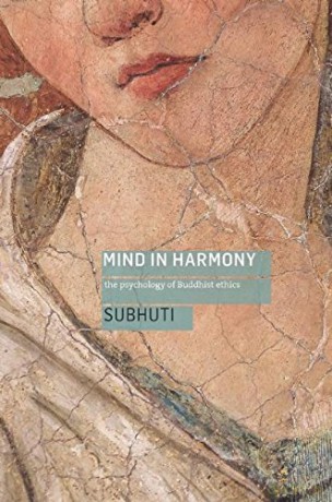 Mind in Harmony: The Psychology of Buddhist Ethics: A Guide to the Psychology of Buddhist Ethics - Subhuti [KSIĄŻKA]