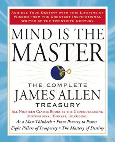 Mind is the Master: The Complete James Allen Treasury - James Allen [KSIĄŻKA]