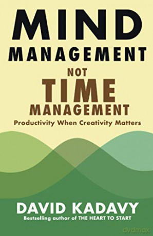 Mind Management, Not Time Management: Productivity When Creativity Matters: 2 (Getting Art Done) - David Kadavy [KSIĄŻKA]
