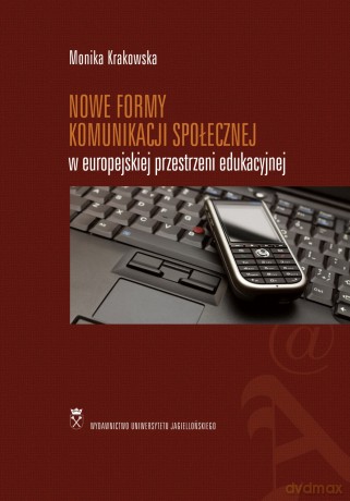 Nowe formy komunikacji społecznej w europejskiej przestrzeni edukacyjnej [KSIĄŻKA]