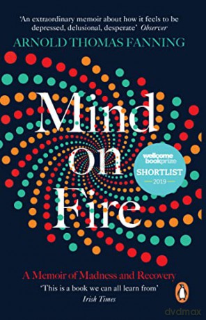 Mind on Fire: Shortlisted for the Wellcome Book Prize 2019 - Arnold Thomas Fanning [KSIĄŻKA]