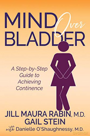 Mind Over Bladder: A Step-by-Step Guide to Achieving Continence - Danielle O'Shaughnessy M.D [KSIĄŻKA]