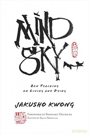 Mind Sky: Zen Teaching on Living and Dying (Kwong Roshi) - Jakusho Kwong Roshi Jakusho [KSIĄŻKA]