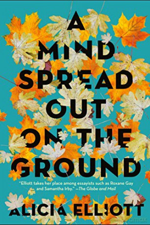 Mind Spread Out on the Ground, A - Alicia Elliott [KSIĄŻKA]